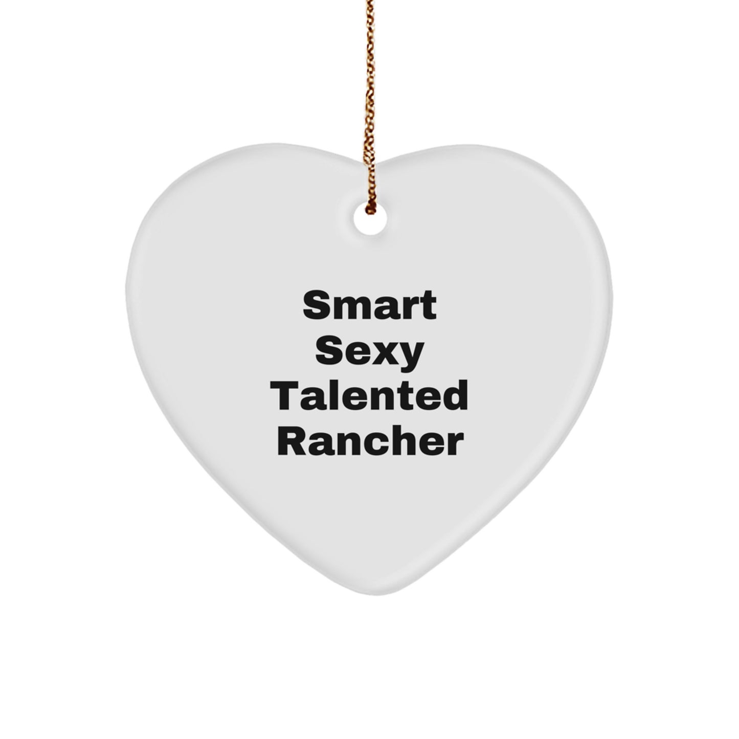 Funny Rancher Heart Ornament Gifts from Men to Friends for Christmas Unique, Heartfelt Rancher Love, Smart Sexy Talented Rancher Christmas Unique Gifts - Image 1
