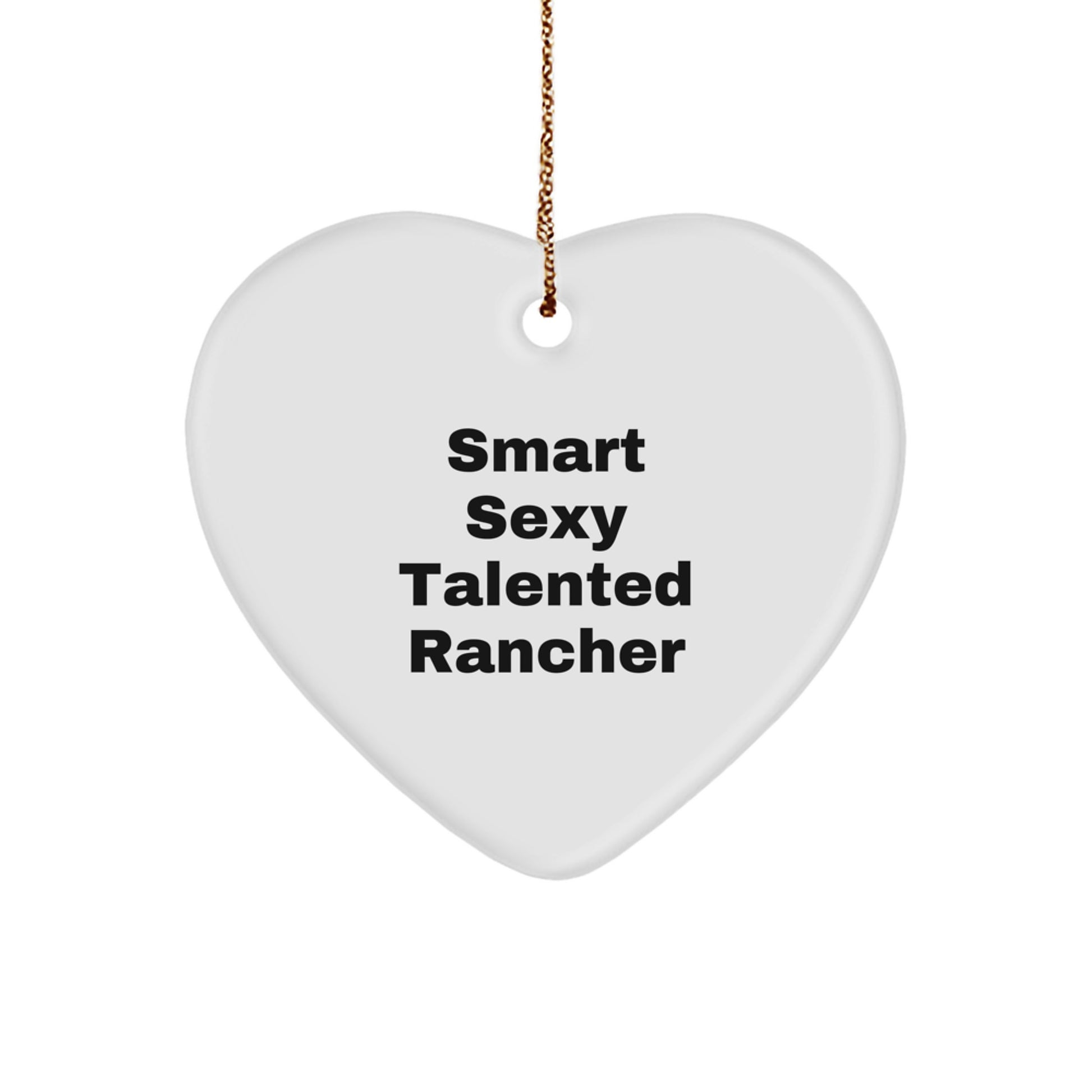 Funny Rancher Heart Ornament Gifts from Men to Friends for Christmas Unique, Heartfelt Rancher Love, Smart Sexy Talented Rancher Christmas Unique Gifts - Image 1