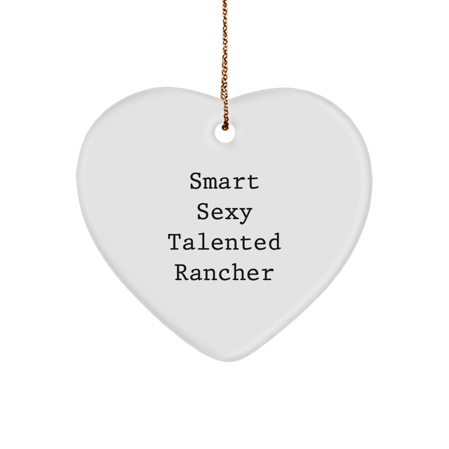 Funny Rancher Gifts from Friends, Heart Ornament for Christmas Unique Gifts, Smart Sexy Talented Rancher Lover - Image 1