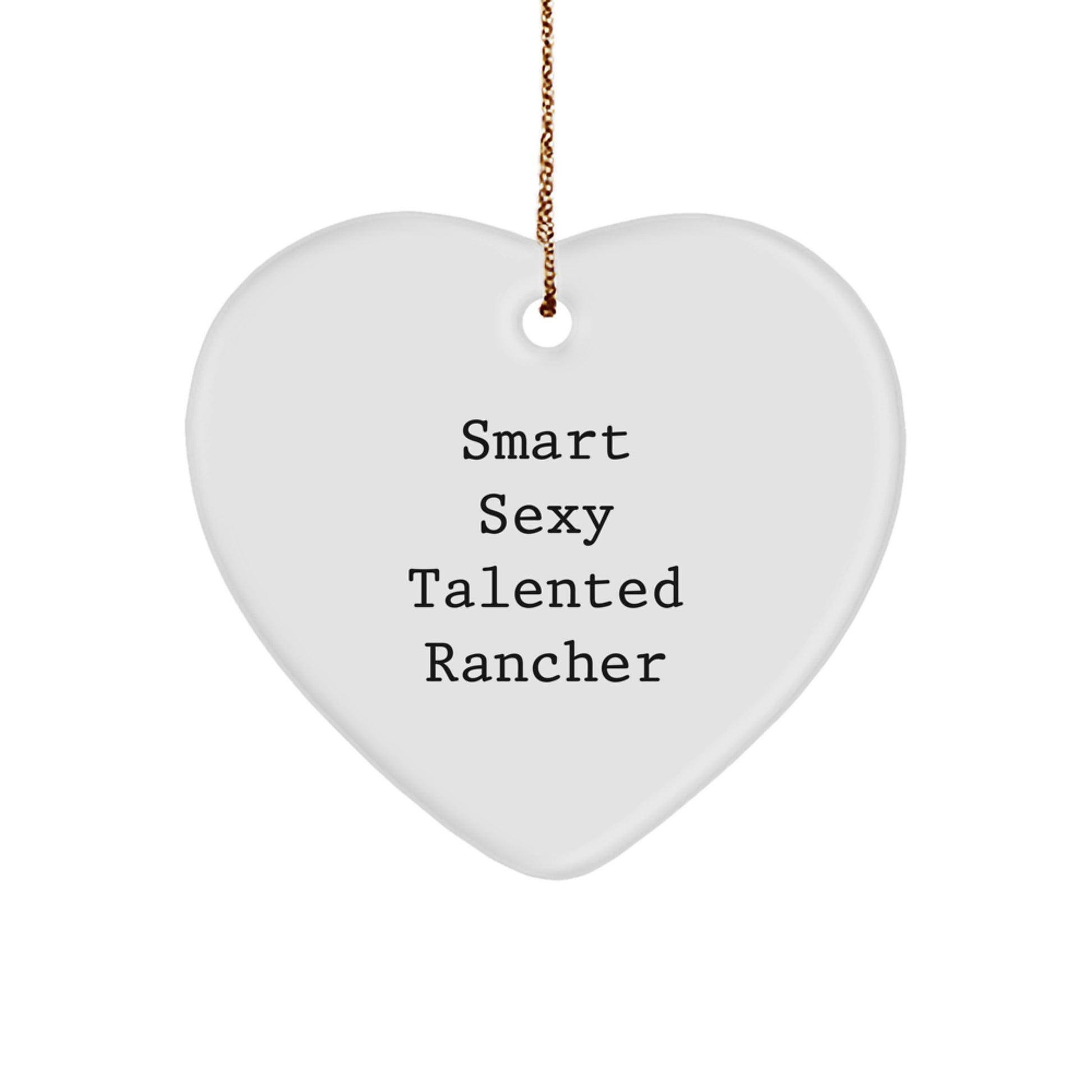 Funny Rancher Gifts from Friends, Heart Ornament for Christmas Unique Gifts, Smart Sexy Talented Rancher Lover - Image 1