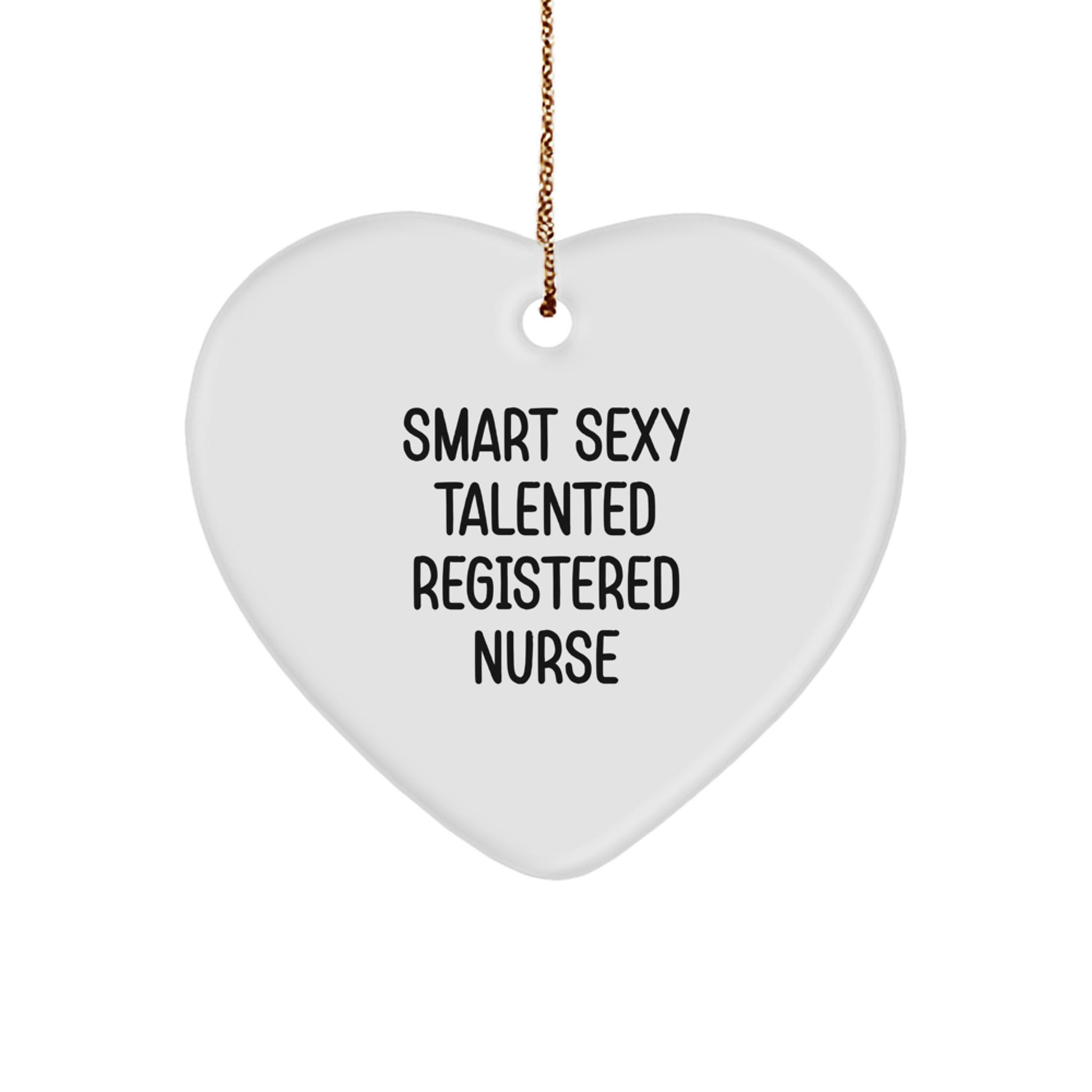 Smart Sexy Talented Registered Nurse Gifts for Christmas, Heart Ornament for Her, 'Smart Sexy Talented Registered Nurse' Quote, Gifts from Friends, Gifts for Registered Nurse - Image 1