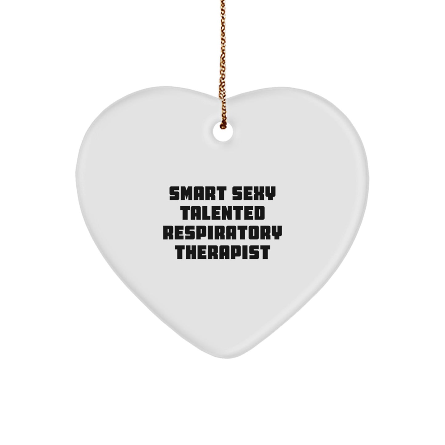 Smart Sexy Talented Respiratory Therapist Heart Ornament, Funny Quote Gifts from Family, Friends, or Coworkers, Christmas Unique Presents for Respiratory Therapist - Image 1
