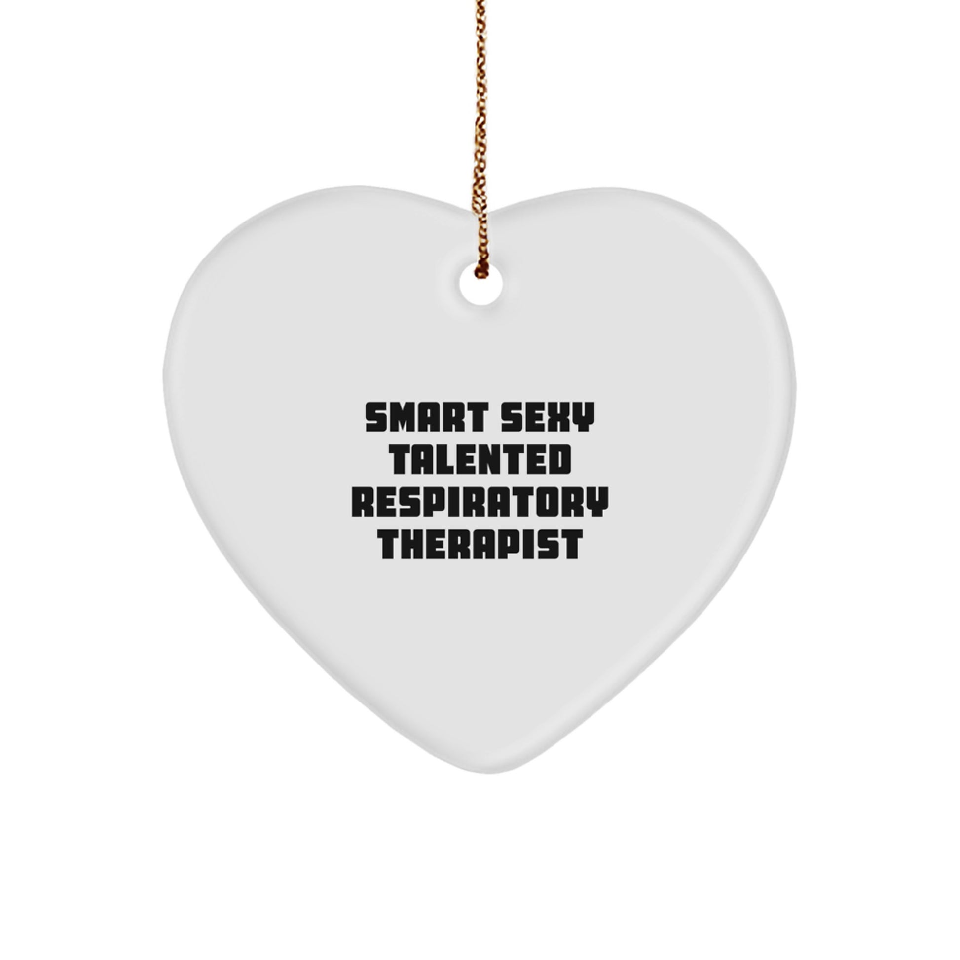Smart Sexy Talented Respiratory Therapist Heart Ornament, Funny Quote Gifts from Family, Friends, or Coworkers, Christmas Unique Presents for Respiratory Therapist - Image 1