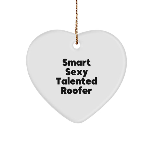 Funny Roofer Gifts from Friends on Christmas Unique Heart Ornament for Men - Smart Sexy Talented Roofer Heart Shaped - Image 1