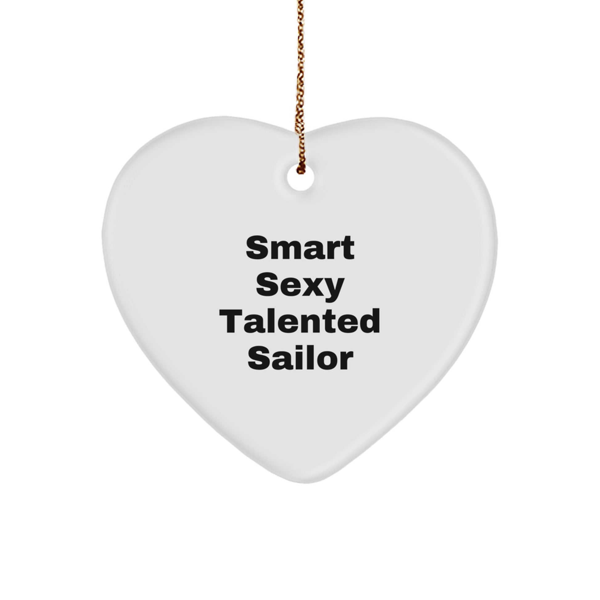 Smart Sexy Talented Sailor Gifts for Men, Heart Ornament, Funny Quote, Christmas Unique Gifts from Friends, Family, Coworkers - Image 1