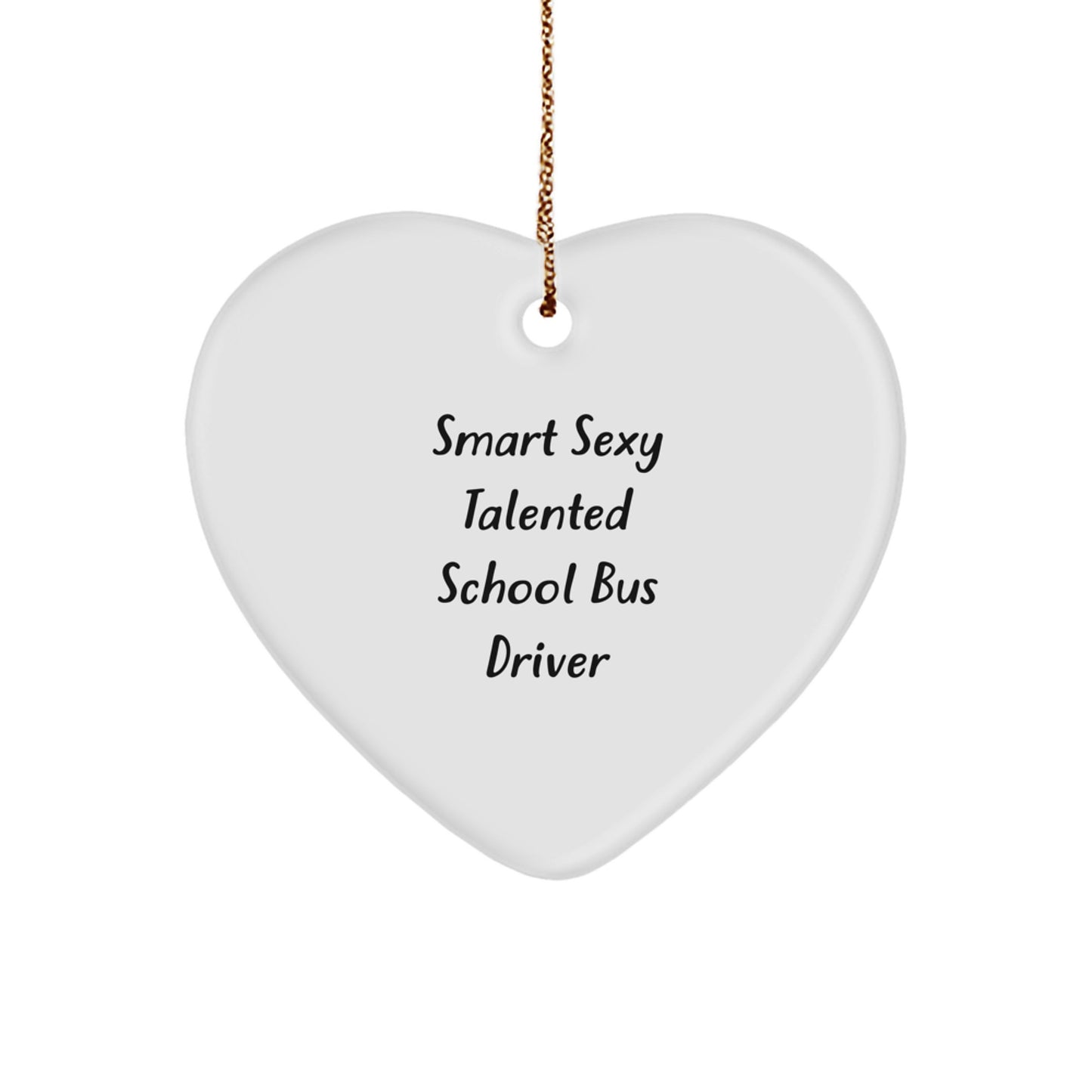 Funny Gifts from Family for Smart Sexy Talented School Bus Driver - Heart Ornament for Christmas Unique Gifts - Image 1
