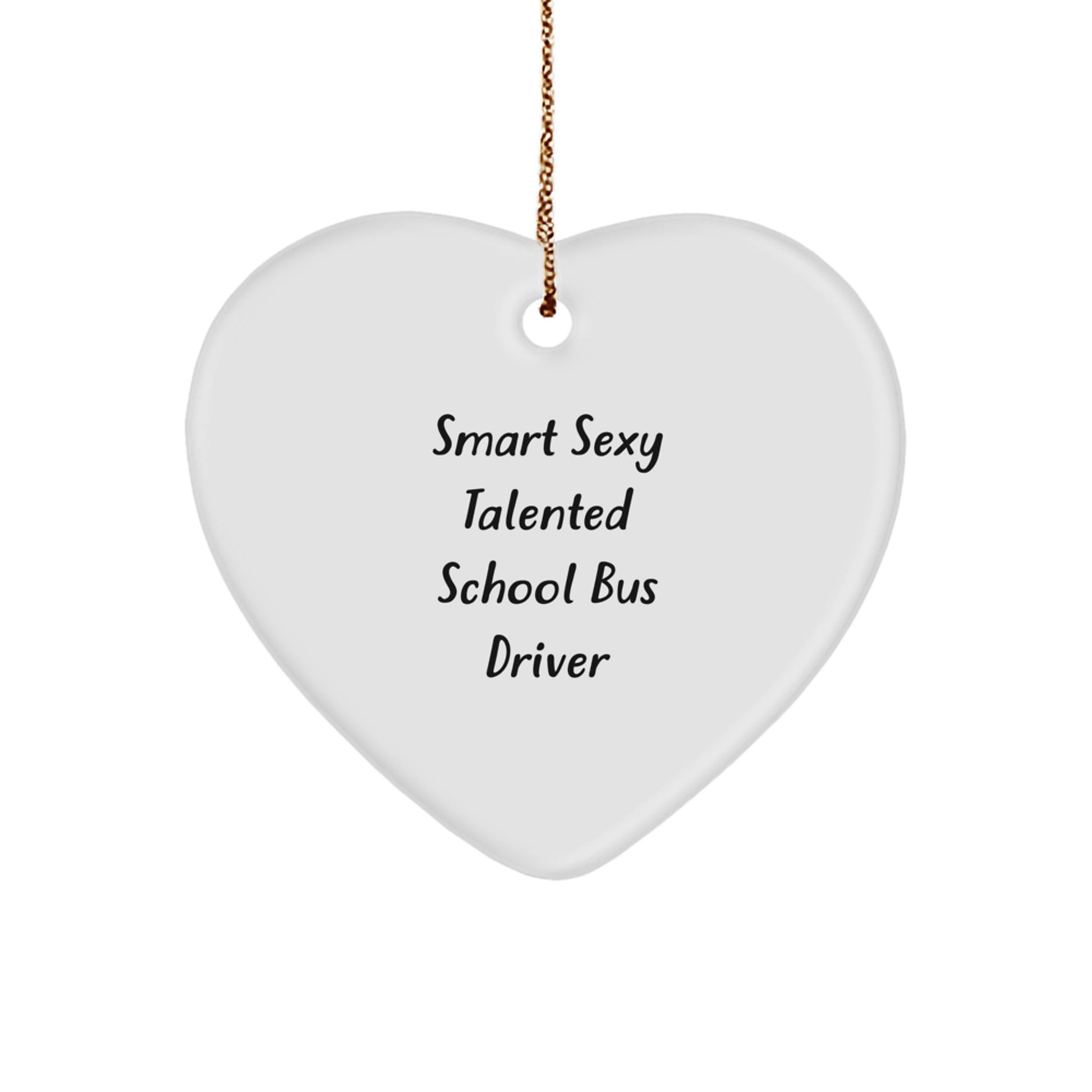 Funny Gifts from Family for Smart Sexy Talented School Bus Driver - Heart Ornament for Christmas Unique Gifts - Image 1