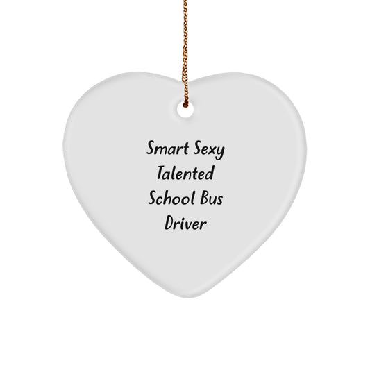 Funny Gifts from Family for Smart Sexy Talented School Bus Driver - Heart Ornament for Christmas Unique Gifts - Image 1