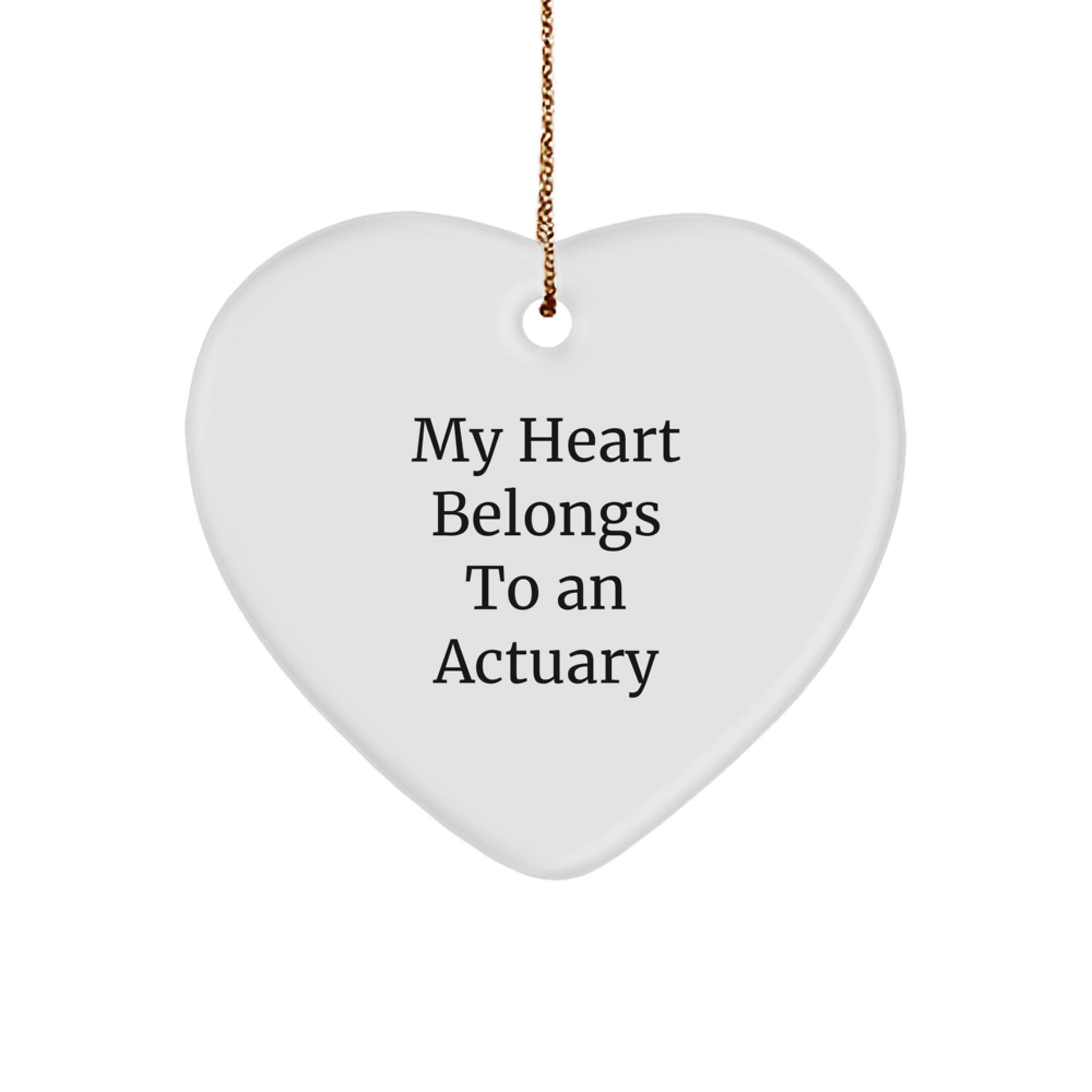 Funny Heart Ornament Gifts from Men to Actuary Friends, Actuary Christmas Decorations Unique, My Heart Belongs To An Actuary Quotes Heart Shaped - Image 1