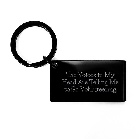 Volunteering Keychain - Funny Quote for Birthday Unique Gifts from Friends to Men, Inspirational Words for Volunteers, Black Stainless Steel with Engraved Message - Image 1