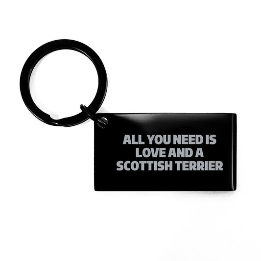 Funny Scottish Terrier Dog Gifts from Friends and Family for Him or Her, Christmas Unique Keychain with All You Need Is Love And A Scottish Terrier - Image 1