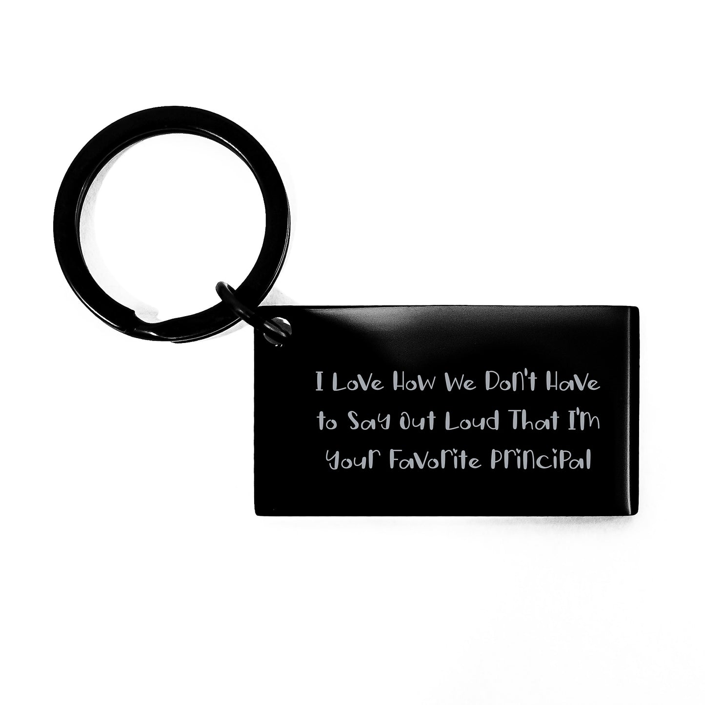 Funny Principal Gifts for Men from Coworkers - 'I Love How We Don't Have To Say Out Loud That I'm Your Favorite Principal' Keychain - Image 1