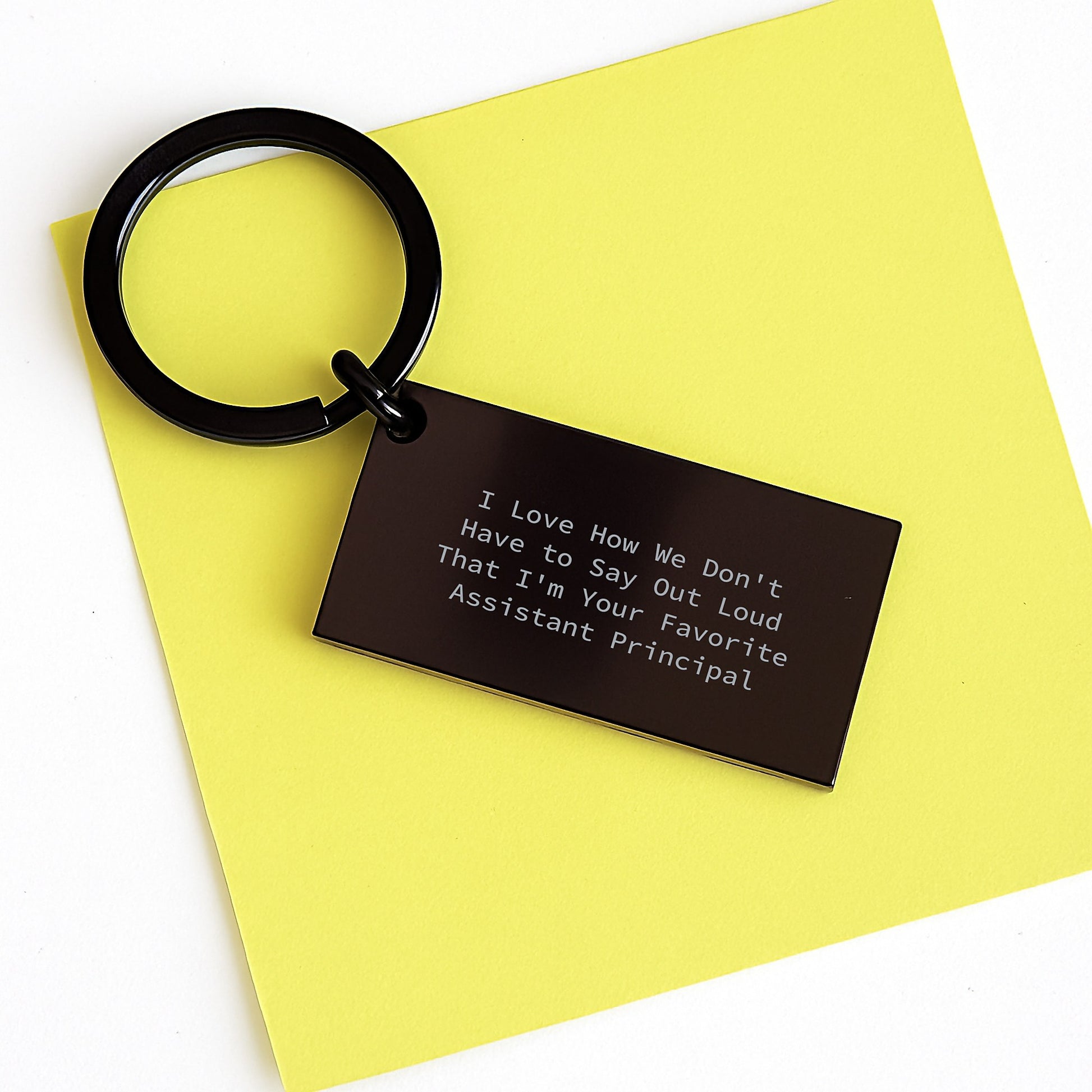 Funny Assistant Principal Keychain Gifts from Friends for Graduation, I Love How We Don't Have To Say Out Loud That I'm Your Favorite Assistant Principal - Image 3