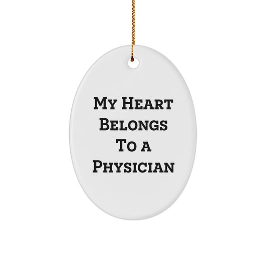 Funny Physician Gifts from Friends - Oval Ornament My 'Heart Belongs To A Physician' Christmas Unique Gifts for Physician Men - Image 1