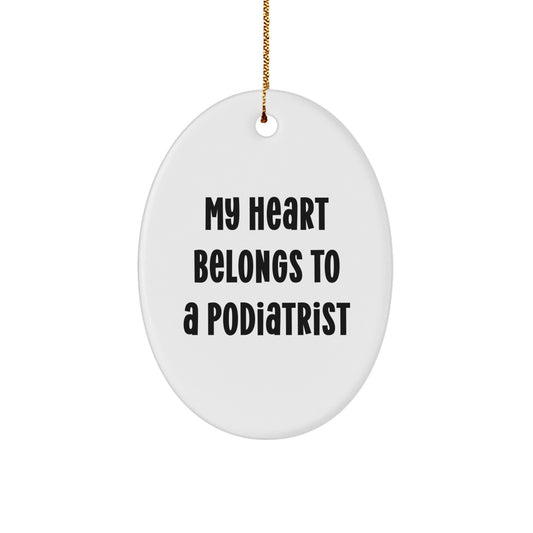 Funny Podiatrist Gifts from Women, Heart Belongs to a Podiatrist Oval Ornament for Christmas - Image 1