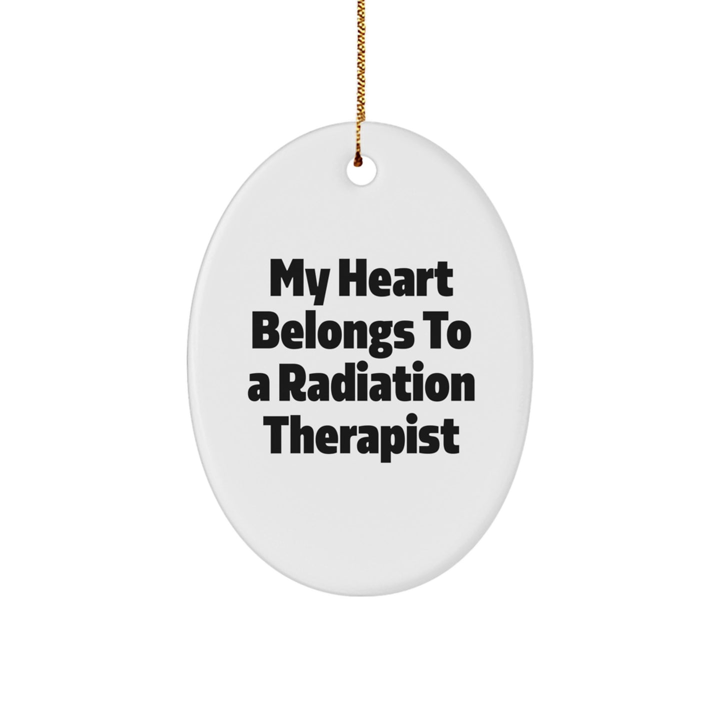 Funny Radiation Therapist Gifts from Friends, Oval Ornament with 'My Heart Belongs To A Radiation Therapist' Quote for Christmas - Image 1