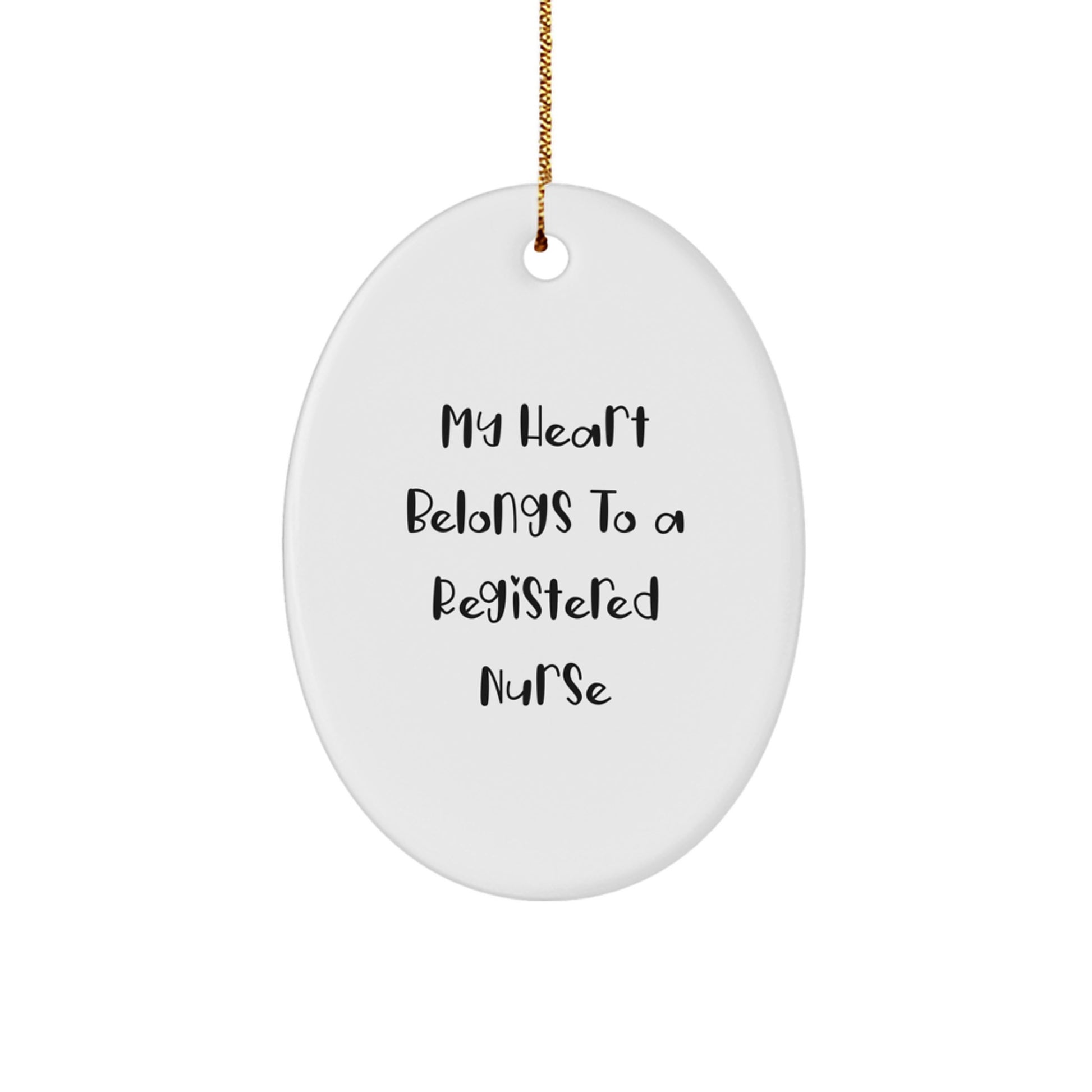 Funny Quotes for Registered Nurse Gifts from Friends, Oval Ornament, Christmas Unique Decorations, My Heart Belongs To A Registered Nurse - Image 1