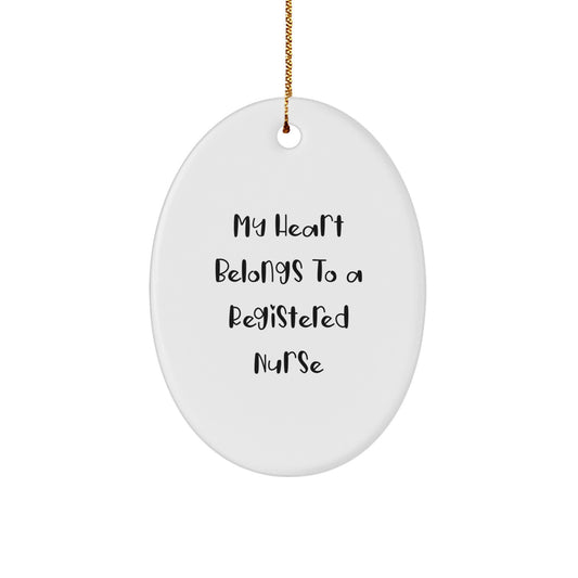 Funny Quotes for Registered Nurse Gifts from Friends, Oval Ornament, Christmas Unique Decorations, My Heart Belongs To A Registered Nurse - Image 1