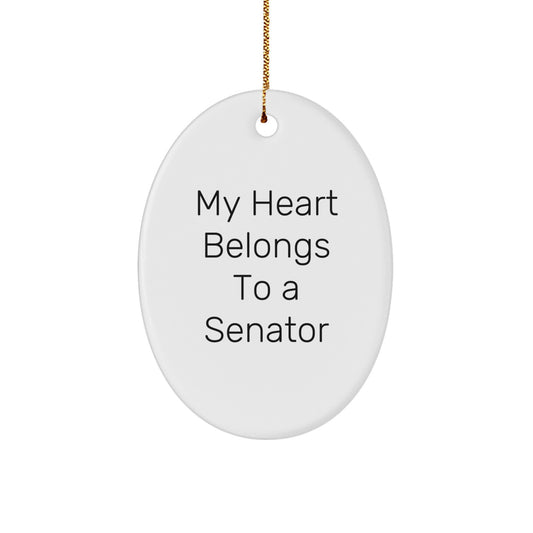 Funny Senator Oval Ornament Gifts from Friends for Christmas - 'My Heart Belongs To A Senator' Quote - Image 1