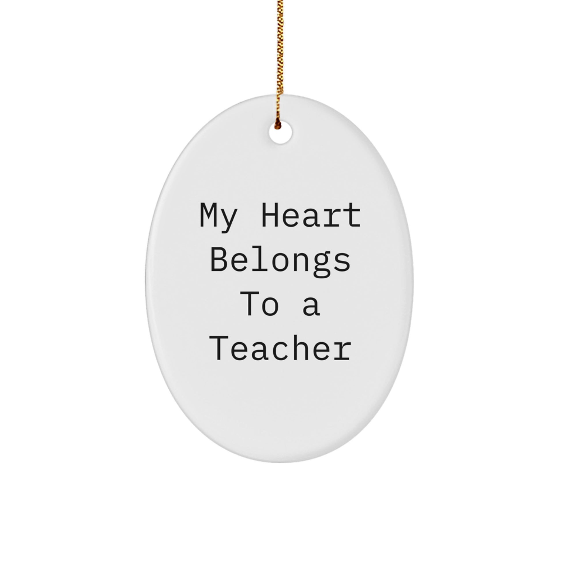 Funny Teacher Gifts from Friends for Christmas Unique Oval Ornament My Heart Belongs To A Teacher - Image 1