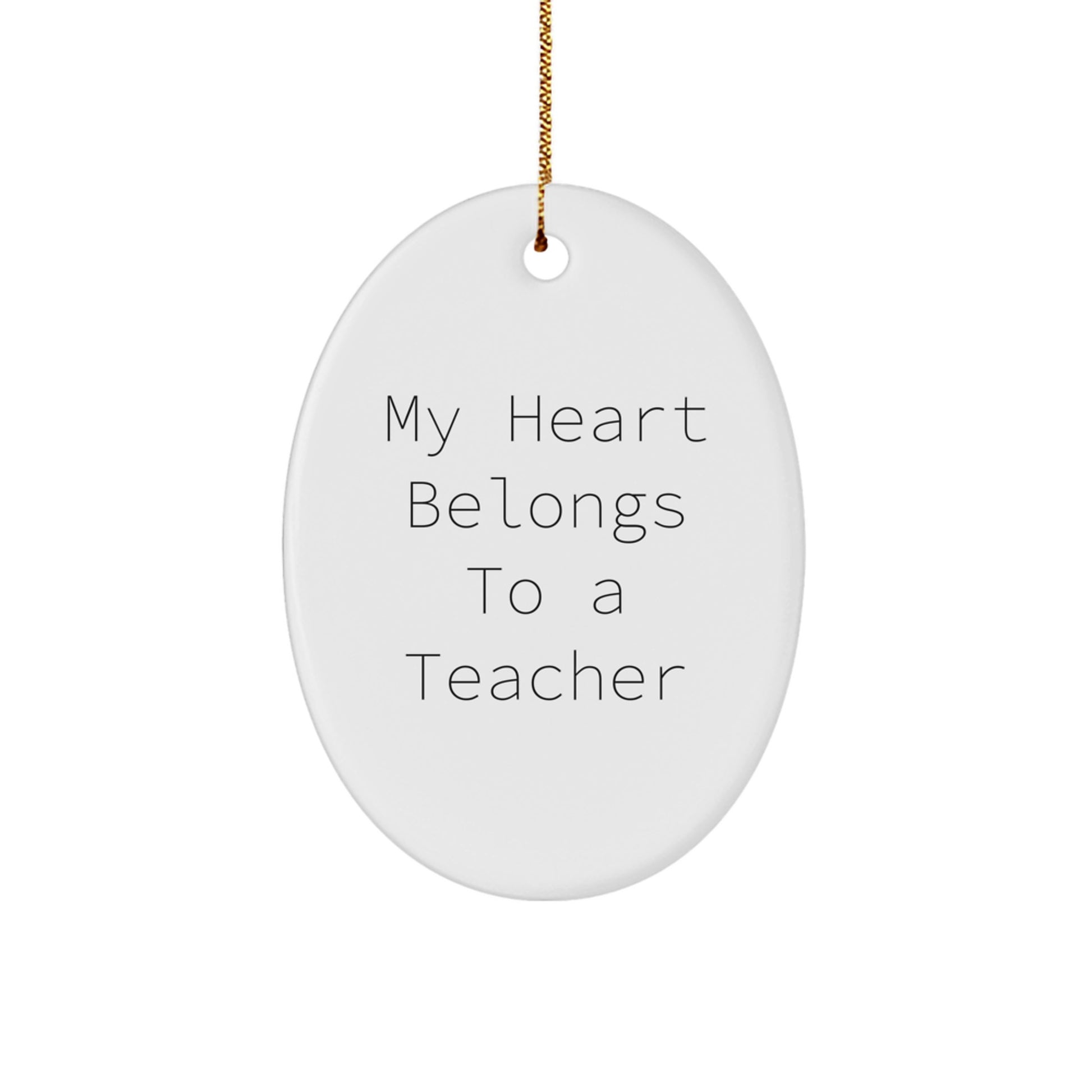 Funny Teacher Gifts from Men, Unique Oval Ornament My Heart Belongs To A Teacher, Christmas Unique Gifts for Teacher - Image 1