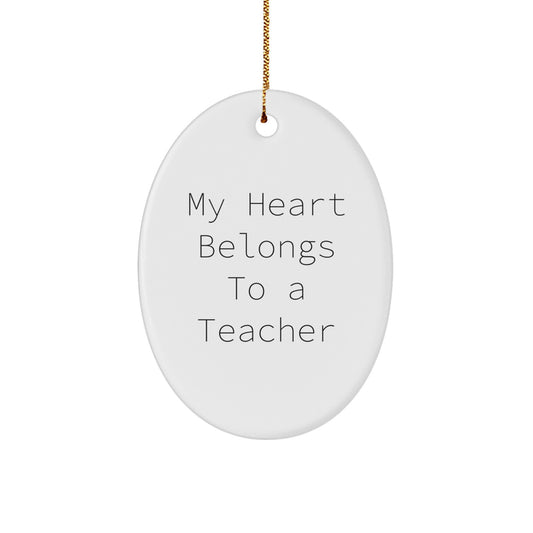 Funny Teacher Gifts from Men, Unique Oval Ornament My Heart Belongs To A Teacher, Christmas Unique Gifts for Teacher - Image 1