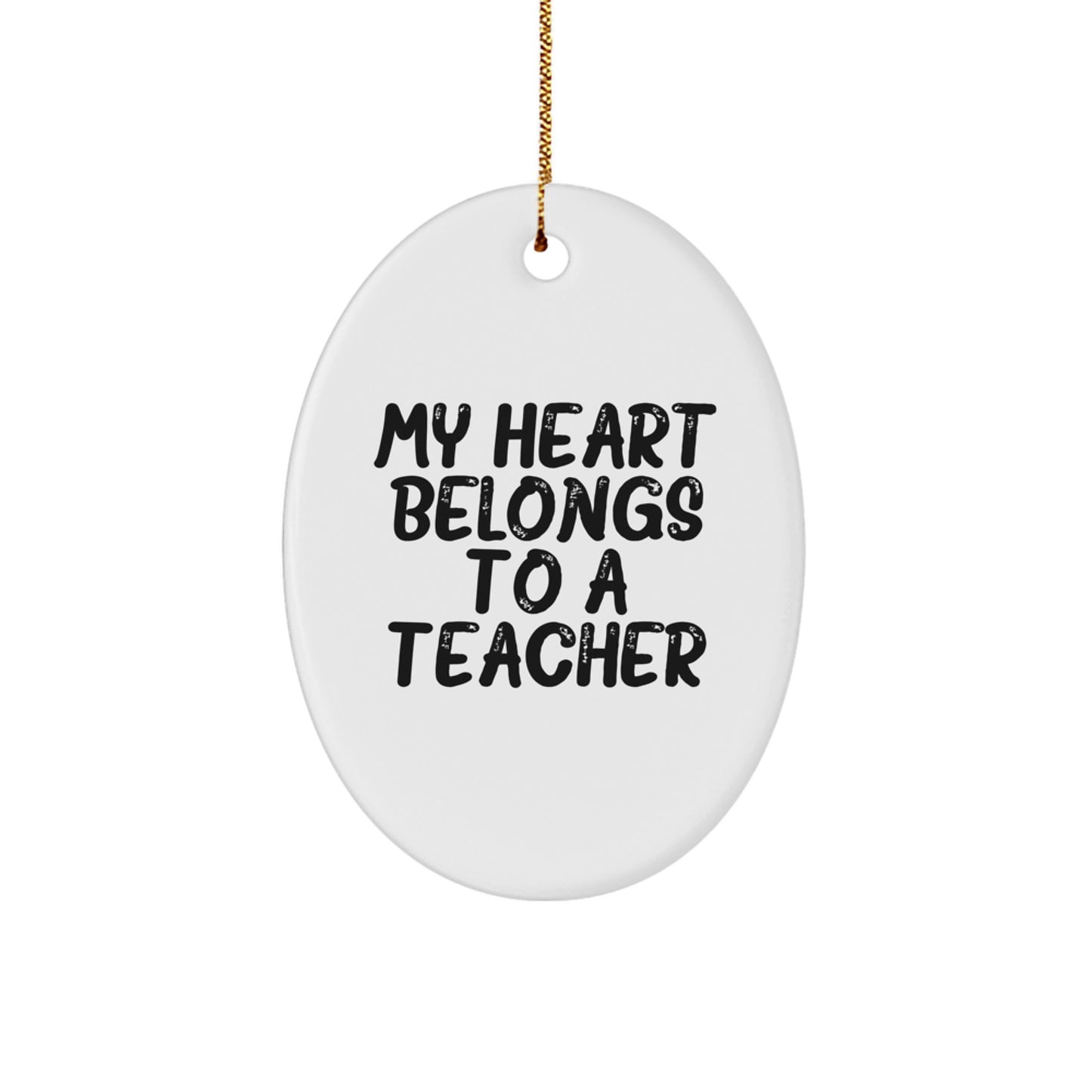 Funny Teacher Gifts from Friends - Oval Ornament with 'My Heart Belongs To A Teacher' Quote, Christmas Unique Gift for Teacher Lover - Image 1