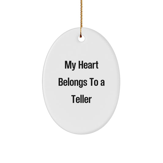 Funny Teller Gifts for Men from Friends - Oval Ornament My Heart Belongs To A Teller - Image 1