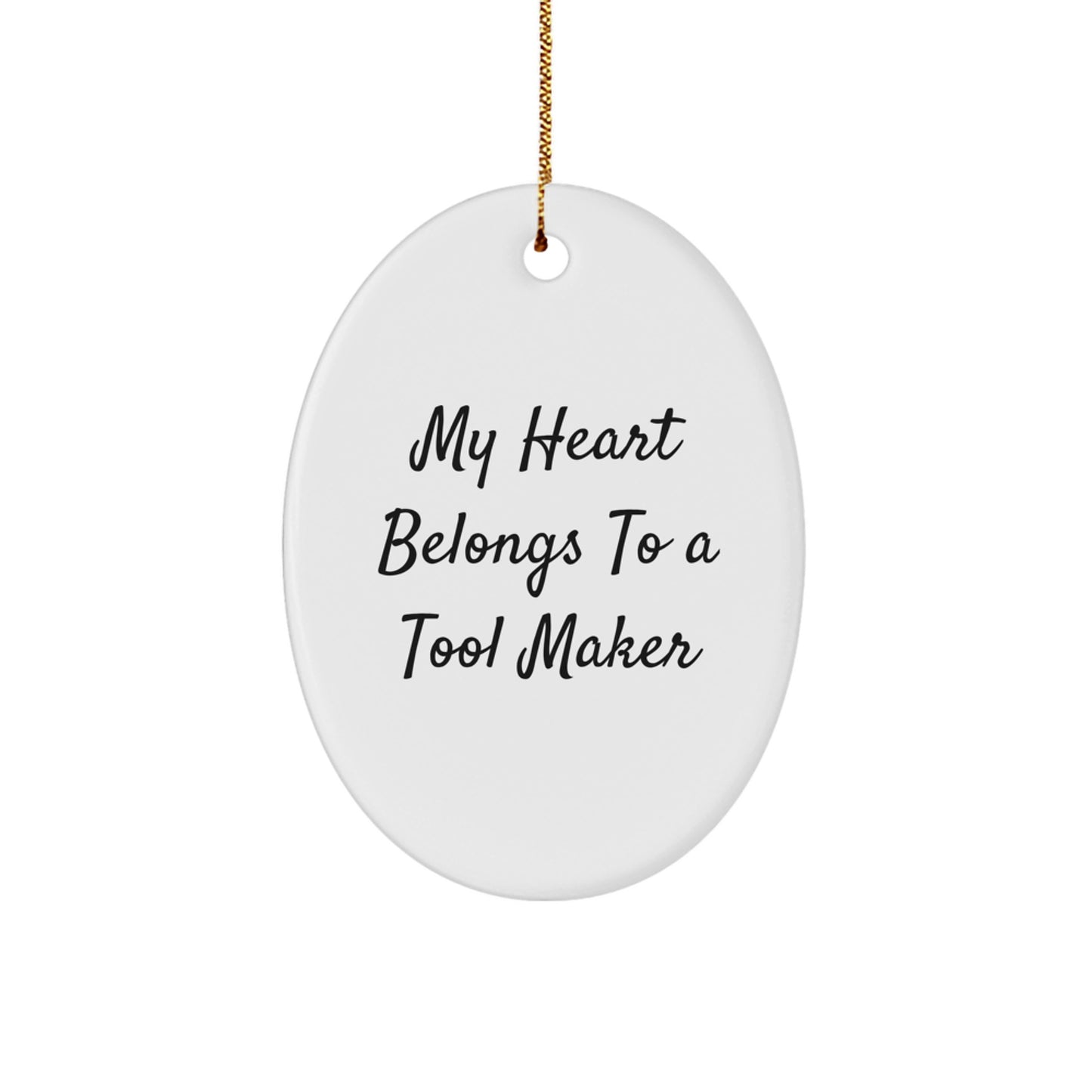 Funny Tool Maker Oval Ornament Gift from Friends, Christmas Unique Gifts for Tool Makers, My Heart Belongs To A Tool Maker - Image 1