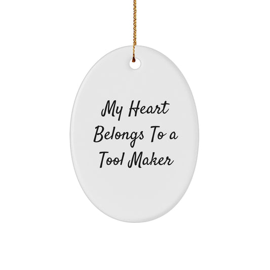 Funny Tool Maker Oval Ornament Gift from Friends, Christmas Unique Gifts for Tool Makers, My Heart Belongs To A Tool Maker - Image 1