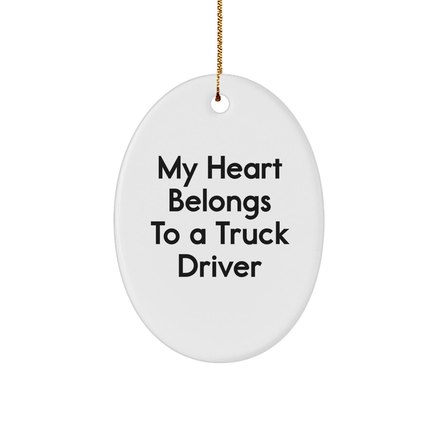 Funny Truck Driver Gifts for Him - Oval Ornament - My 'Heart Belongs To A Truck Driver' - Gifts from Friends and Family this Christmas - Image 1