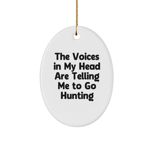 Funny Hunting Decor for Men, Oval Ornament Gifts from Friends, The Voices In My Head Are Telling Me To Go Hunting, Christmas Unique - Image 1
