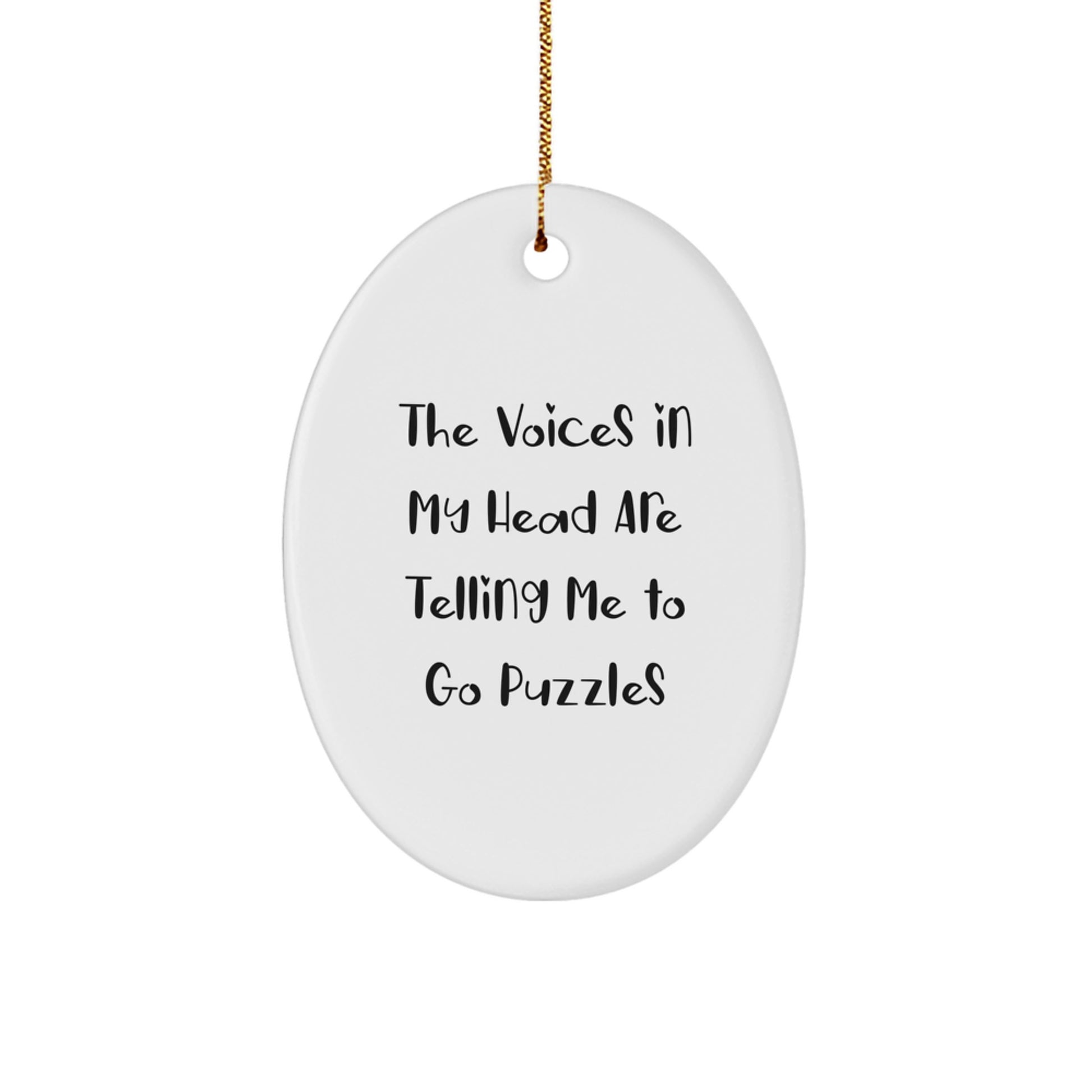 Funny Puzzles Gifts for Him, Oval Ornament, The Voices In My Head Are Telling Me To Go Puzzles, Christmas Unique Gifts from Friends to Family - Image 1