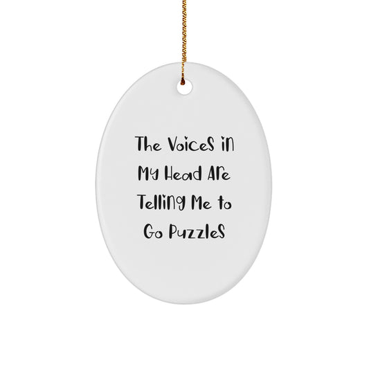 Funny Puzzles Gifts for Him, Oval Ornament, The Voices In My Head Are Telling Me To Go Puzzles, Christmas Unique Gifts from Friends to Family - Image 1