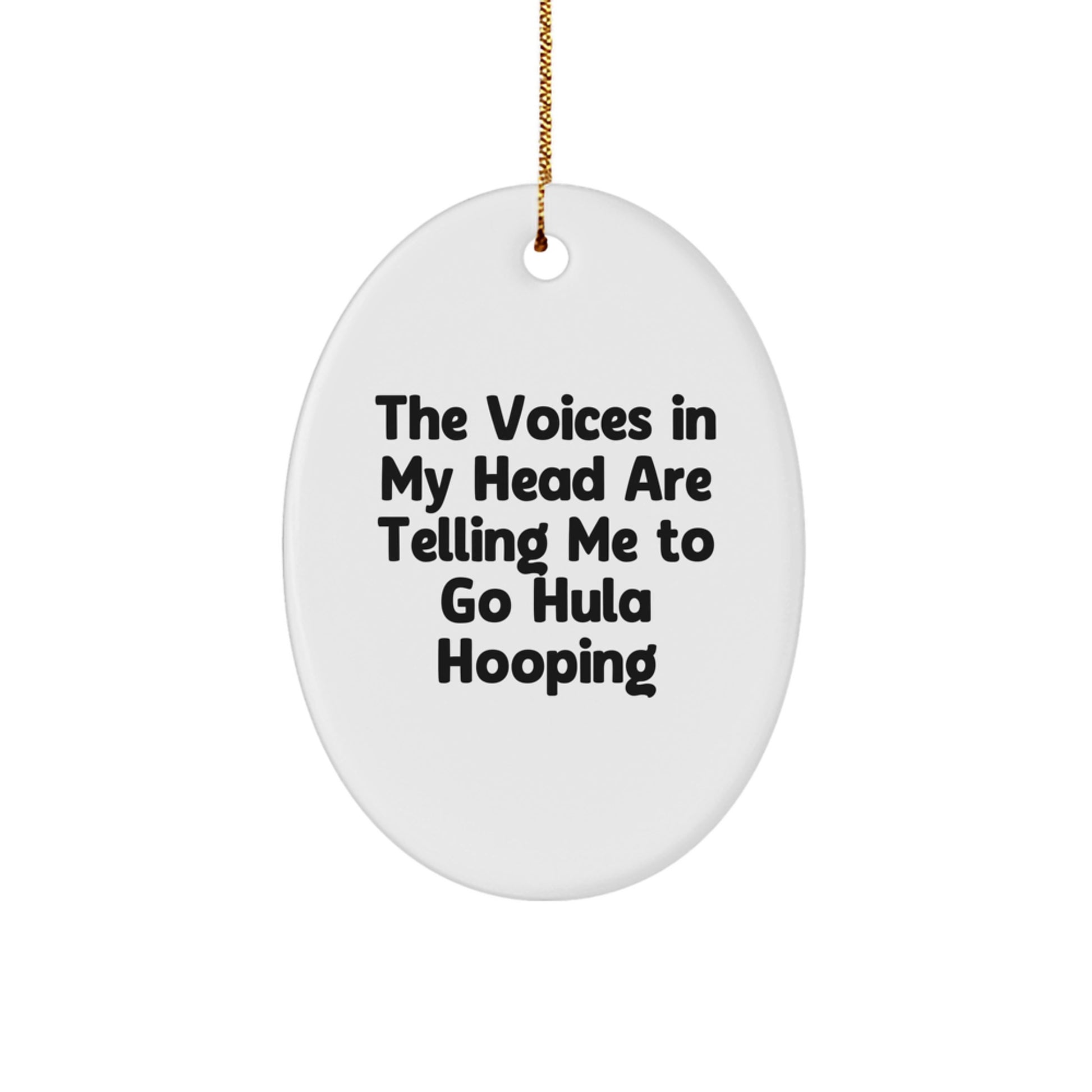 Funny Quotes Hula Hooping Oval Ornament Gifts for Friends, Christmas Unique Gifts from Men - Image 1