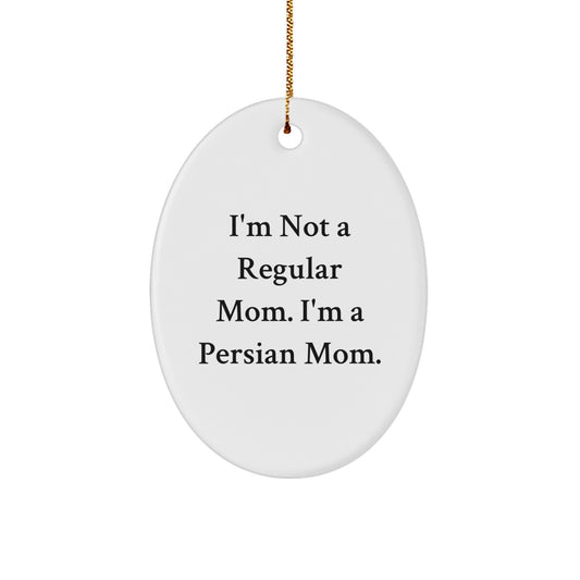 Funny Mom Gifts for Persian Cat Lovers - Oval Ornament, Unique Christmas Decor, I'm Not A Regular Mom. I'm A Persian Mom. - Image 1