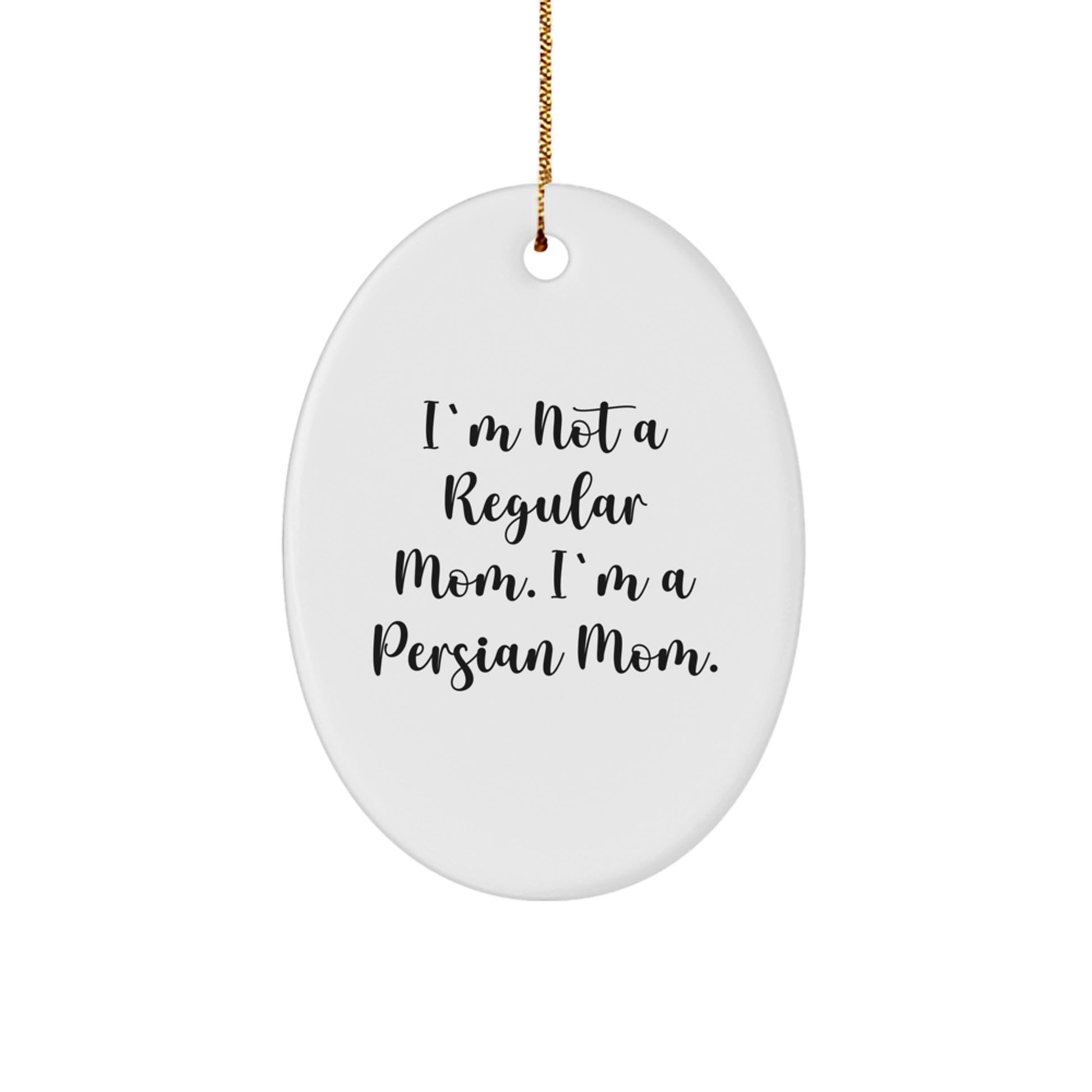 Funny Persian Cat Gifts for Home - Oval Ornament, 'I'm Not A Regular Mom. I'm A Persian Mom.' - Christmas Unique Gifts from Mom To Daughter, Daughter To Mom - Image 1