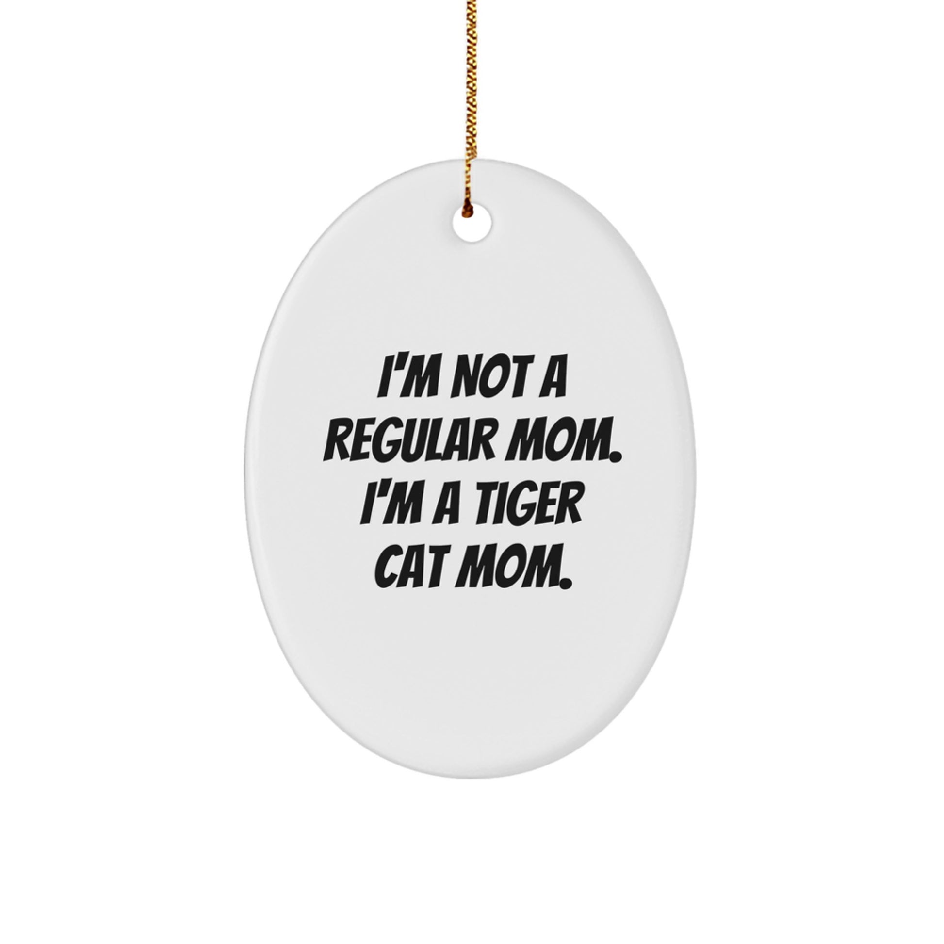 Tiger Cat Mom Oval Ornament, Funny Quote Gifts from Friends to Family for Christmas - Image 1