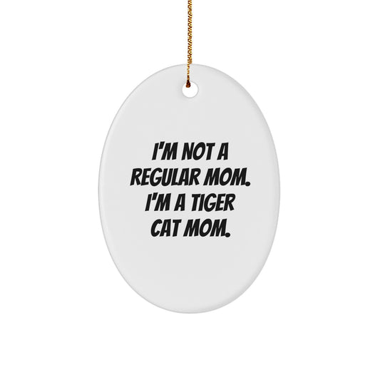 Tiger Cat Mom Oval Ornament, Funny Quote Gifts from Friends to Family for Christmas - Image 1