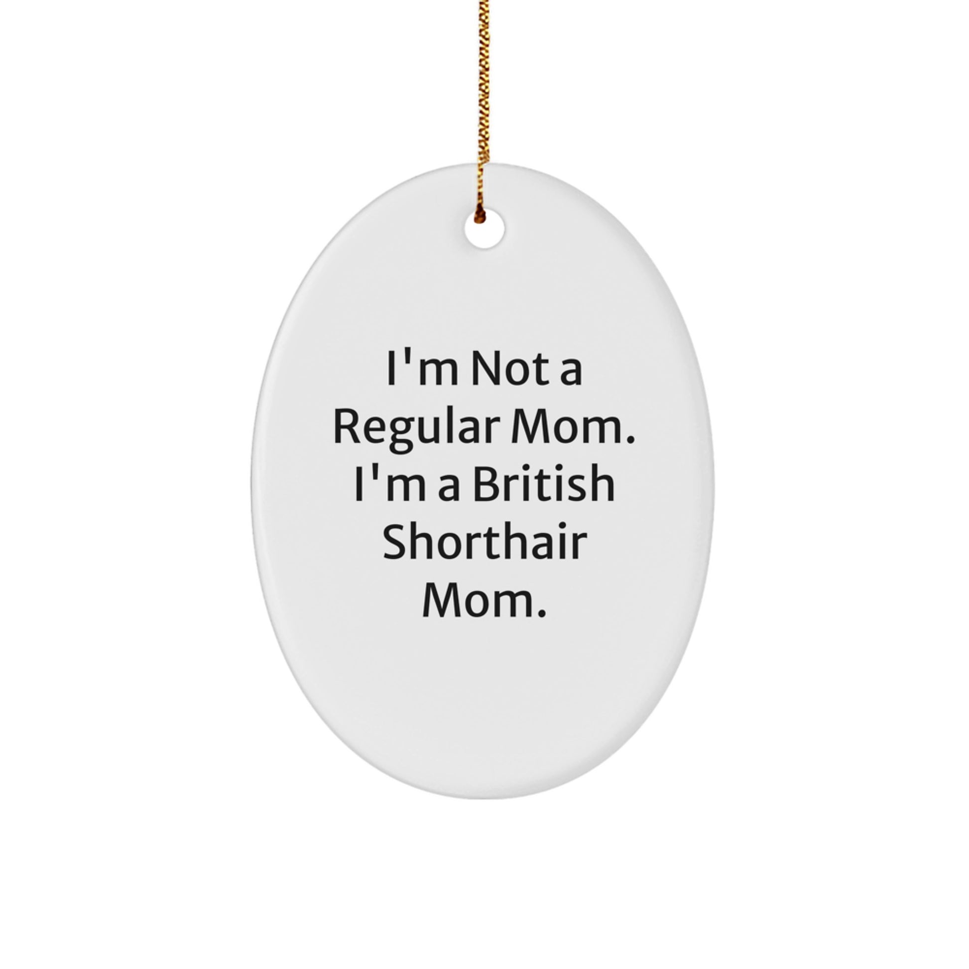 Funny British Shorthair Cat Mom Gifts, Oval Ornament for British Shorthair Cat Lovers, Christmas Unique Presents from Friends, Family to Women, Men - Image 1