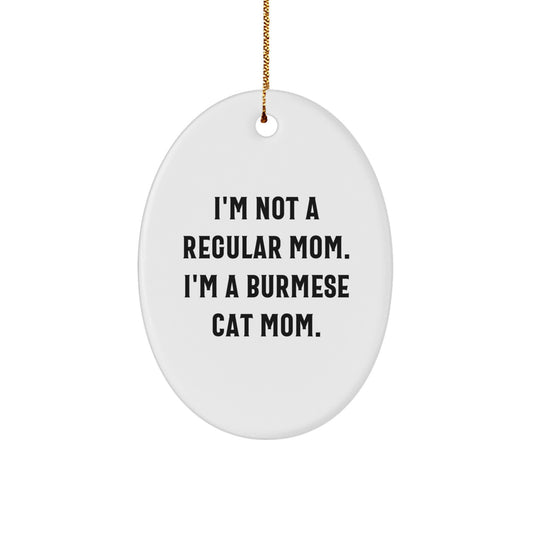Funny Burmese Cat Mom Gifts for Christmas - Oval Ornament, Gifts from Mom to Burmese Cat Lover, I'm Not A Regular Mom - Image 1
