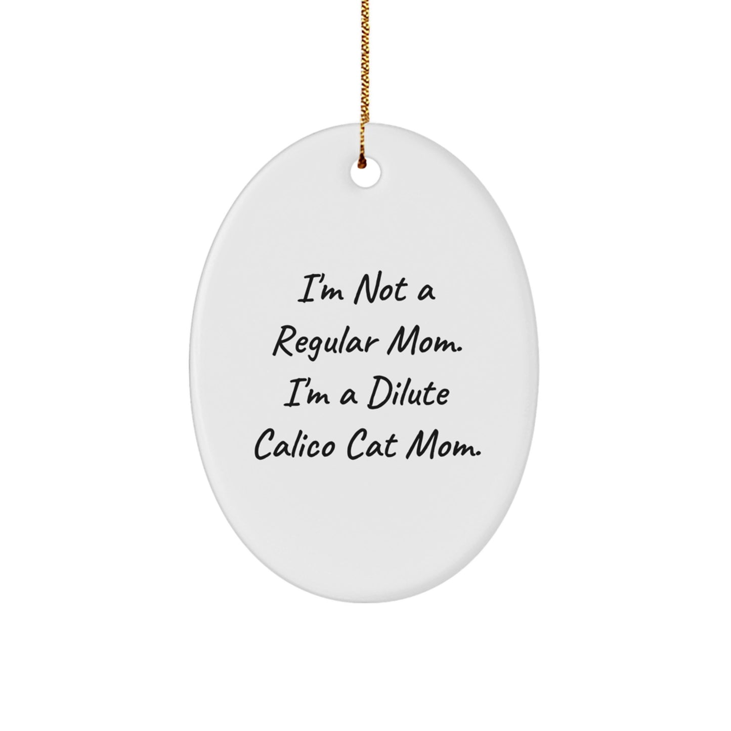 Dilute Calico Cat Mom Funny Oval Ornament Gifts from Family, Friends, Coworkers for Dilute Calico Cat Lover Christmas Unique Gifts - Image 1