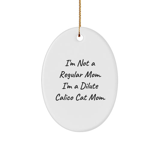 Dilute Calico Cat Mom Funny Oval Ornament Gifts from Family, Friends, Coworkers for Dilute Calico Cat Lover Christmas Unique Gifts - Image 1