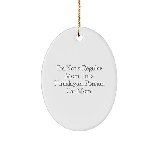 Himalayan-Persian Cat Mom Gifts, Oval Ornament, Funny Quote, 'I'm Not A Regular Mom' - Image 1