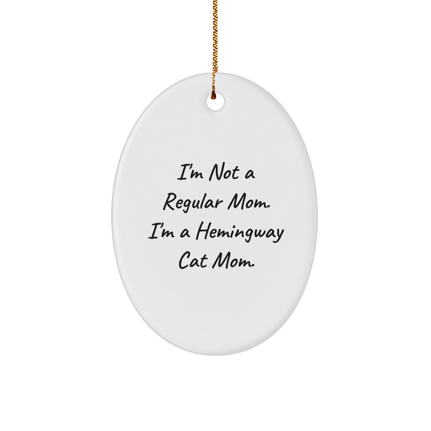 Hemingway Cat Mom Gifts for Friends, Hemingway Cat Lovers, or Family - Oval Ornament 'I'm Not A Regular Mom. I'm A Hemingway Cat Mom.' - Christmas Unique Gifts from Friends to Family - Image 1