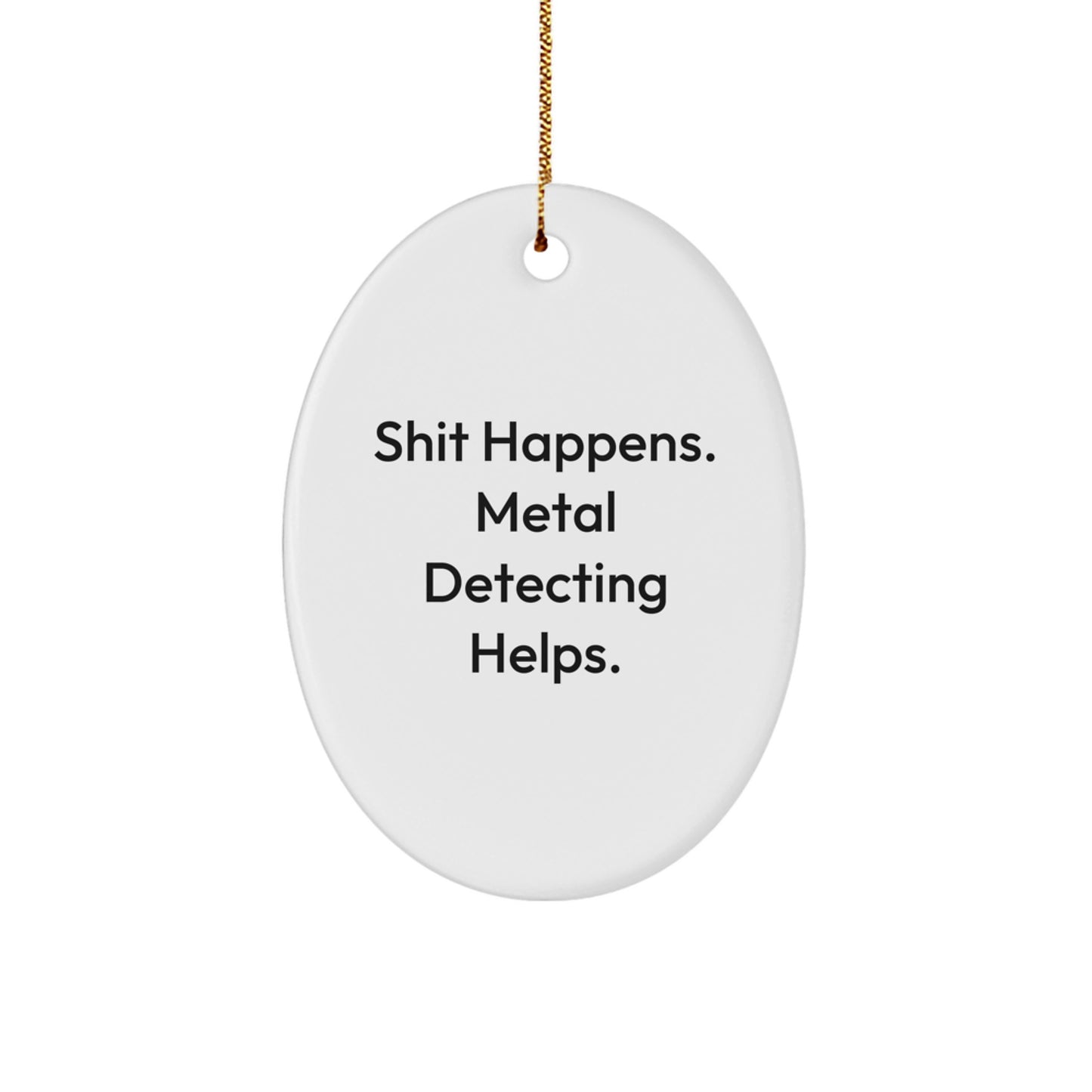 Funny Metal Detecting Quotes Oval Ornament Gifts from Friends for Men Metal Detecting Enthusiasts, Christmas Unique Gifts - Image 1