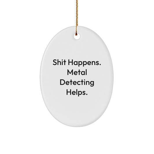 Funny Metal Detecting Quotes Oval Ornament Gifts from Friends for Men Metal Detecting Enthusiasts, Christmas Unique Gifts - Image 1