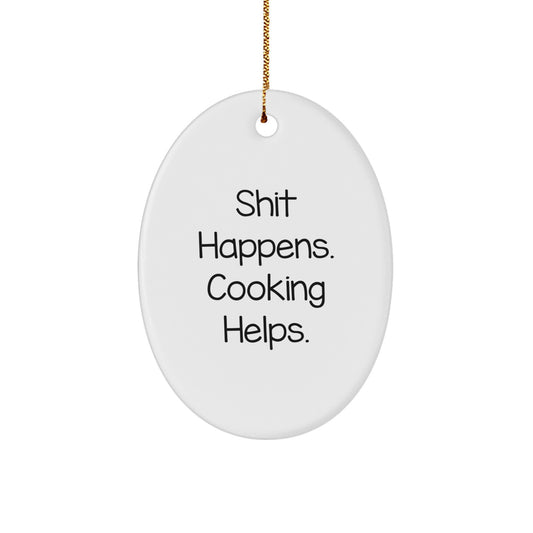 Funny Cooking Oval Ornament Gifts from Men to Friends with Shit Happens. Cooking Helps. Quote, Perfect for Christmas Unique Gifts - Image 1