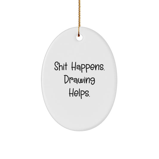 Funny Quote Oval Ornament for Drawing Enthusiasts Gifts from Friends to Family for Christmas Unique Decorations - Image 1