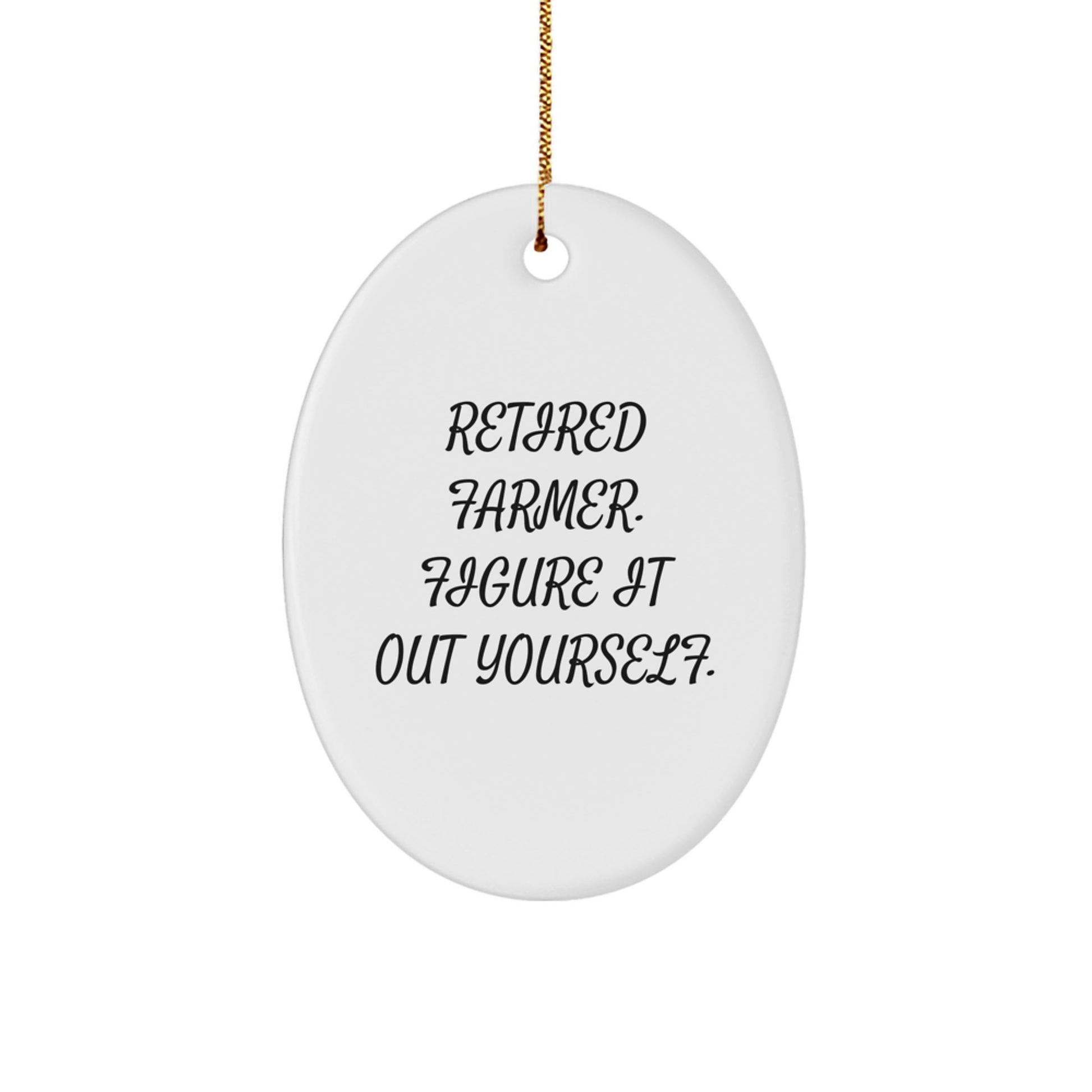 Gifts from Men for Farmer's Humorous 'Retired Farmer. Figure It Out Yourself.' Oval Ornament, Perfect for Christmas - Image 1